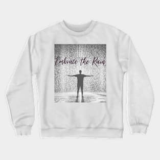 Embrace the rain Crewneck Sweatshirt